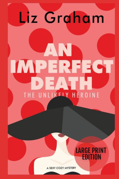 An Imperfect Death: Large Print:The Unlikely Heroine