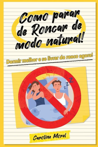 Como parar de Roncar de modo natural!: Dormir melhor e se livrar do ronco agora!