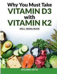 Title: Why You Must Take Vitamin D3 With Vitamin K2, Author: Efejona Jatto