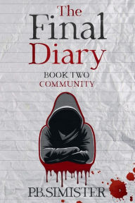 Title: The Final Diary: Community:, Author: P. B. Simister