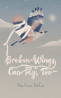 Broken Wings Can Fly, Too