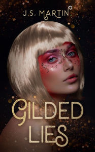 Title: Gilded Lies: A 1920s Romantic Fantasy, Author: J.S.  Martin