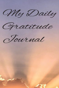 Title: My Daily Gratitude Journal: Where I can practice my daily gratitude, Author: Angela Pirozzi