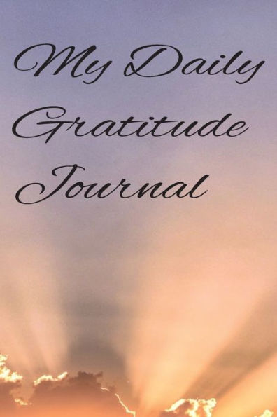 My Daily Gratitude Journal: Where I can practice my daily gratitude