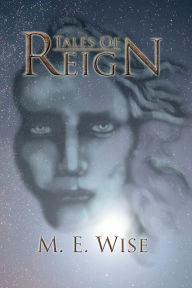 Title: Tales Of Reign, Author: M. E. Wise