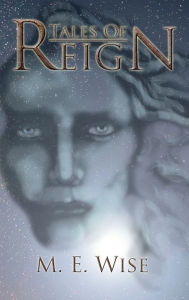 Title: Tales Of Reign, Author: M. E. Wise
