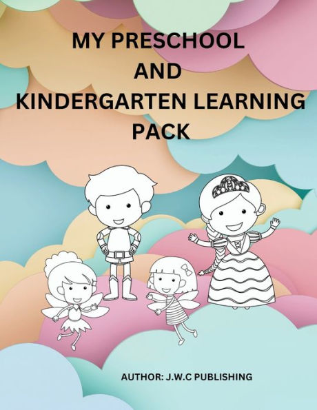 MY PRESCHOOL AND KINDERGARTEN LEARNING PACK: This Kindergarten, Preschool, and Toddlers: Learning Resources Activities for Kids, Preschoolers,