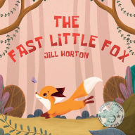 Title: The Fast Little Fox: The Fast Little Fox & Friends Book 1, Author: Jill Horton
