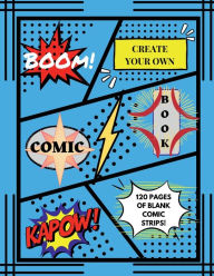 Title: Create Your Own Comic Book: 120 Pages of Blank Comic Strips, Author: Gifted Creatives