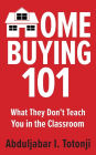 Home Buying 101: What They Don't Teach You in the Classroom:
