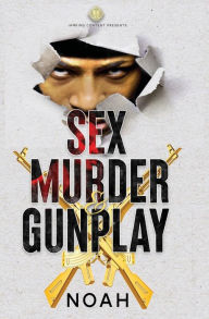 Sex Murder & Gunplay: One Secret Changed Everything