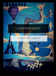 Title: A Constant Tapping, Author: Molly Carruth