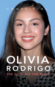 Title: Olivia Rodrigo: The Ultimate Fan Book 2022:100+ Olivia Rodrigo Facts, Photos, Quiz + More, Author: Jenny Kellett