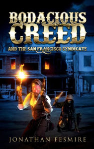 Title: Bodacious Creed and the San Francisco Syndicate, Author: Jonathan Fesmire