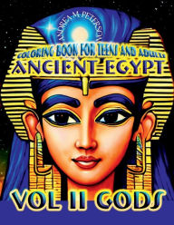Title: Ancient Egypt - Vol II: Gods - Coloring Book for Teens and Adults:30 High Quality Images - Antique Civilizations - Emperors and Empresses- History Fans- Fantasy Themes - Promotes Relaxa, Author: Peterson Andrea M.