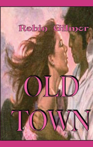 Title: OLD TOWN, Author: Robin Gilmor