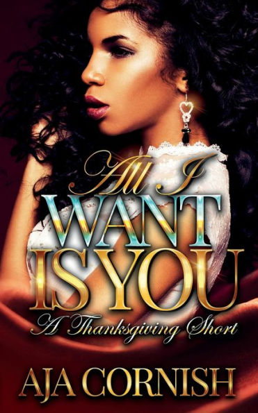 All I Want Is You: A Thanksgiving Short Story: