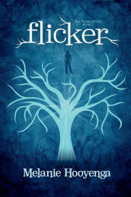 Title: Flicker, Author: Melanie Hooyenga