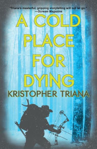 Title: A Cold Place for Dying, Author: Kristopher Triana