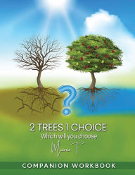 Title: 2 Trees, 1 Choice: Companion Workbook:, Author: Toni 