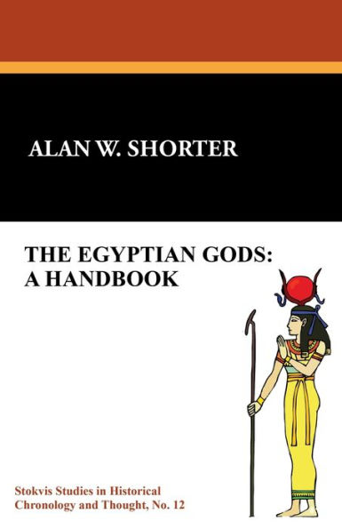 The Egyptian Gods: A Handbook: