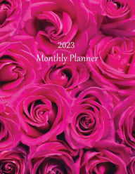 Title: 2023 Monthly Planner (Pink Roses): Month at a Glance, Top Priorities, To-Do list, Calendar, Plan & Review Pages, 8.5