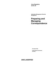 Title: Army Regulation AR 25-50 Preparing and Managing Correspondence November 2022, Author: United States Government Us Army