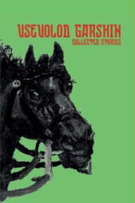 Text books download pdf Collected Stories PDB English version by Vsevolod Garshin, Rowland Siddons Smith, Sergius Stepniak, Vsevolod Garshin, Rowland Siddons Smith, Sergius Stepniak