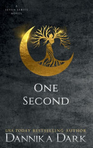 Title: One Second (Seven Series #7), Author: Dannika Dark