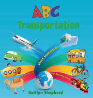 ABC Transportation A-Z: Children's Alphabet Picture Book to Learn Car, Airplane, Train, Truck for Toddlers and Preschoolers