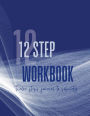 AA 12 STEP WORKBOOK: AA Twelve Steps Journal To Sobriety & Addiction Recovery In Anonymous Fellowships With Added 4th Step Inventory Workshee
