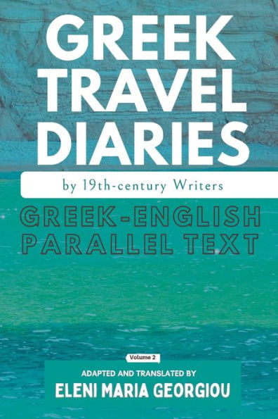 Greek Travel Diaries by 19th-century Writers: Greek-English Parallel Text, Volume 2