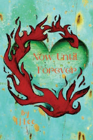 Title: Now Until Forever, Author: Tj Lee