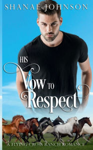Title: His Vow to Respect: a Sweet Second Chance Romance, Author: Shanae Johnson
