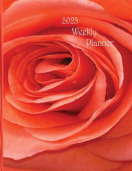 Title: 2023 Weekly Planner (Coral Rose): Week-by-Week Agenda Book, Goals & Plans, Habits & Routines, To-Do Lists (Large 8.5