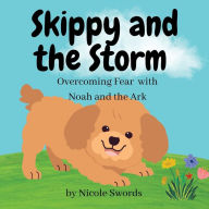 Title: Skippy and the Storm: Overcoming Fear with Noah and the Ark, Author: Nicole Swords