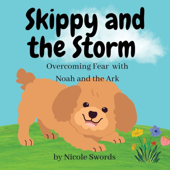 Skippy and the Storm: Overcoming Fear with Noah and the Ark