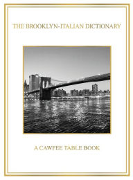 Title: The Brooklyn-Italian Dictionary: A Cawfee Table Book:, Author: Michael D. Stern