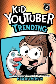 Title: Kid Youtuber Season 8: Trending: From the creator of Diary of a 6th Grade Ninja, Author: Marcus Emerson