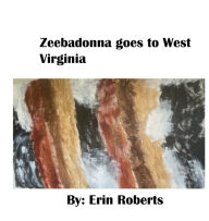 Title: Zeebadonna goes to West Virginia, Author: Erin Roberts