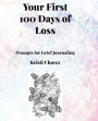 Your First 100 Days of Loss: Grief Prompts for Journaling