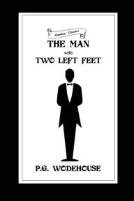 Title: THE MAN WITH TWO LEFT FEET, Author: P. G. Wodehouse