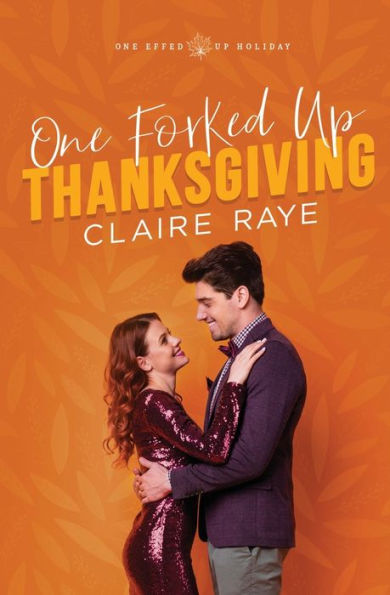 One Forked Up Thanksgiving: A New Adult Fake Boyfriend Romance