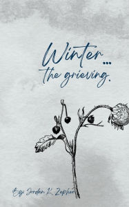 Title: Winter.: the grieving., Author: Jordan K. Zepher