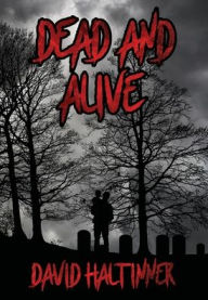 Title: Dead and Alive, Author: David Haltinner