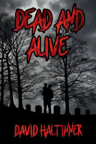 Title: Dead and Alive, Author: David Haltinner