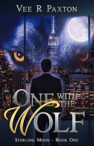 Title: One with the Wolf: Sterling Moon Book One, Author: Vee Paxton