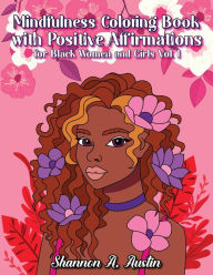 Title: Mindfulness Adult Coloring Book with Positive Affirmations for Black Women and Girls: Therapeutic, Practice Mindfulness, Relaxation and Relief Stress, Author: Shannon Austin
