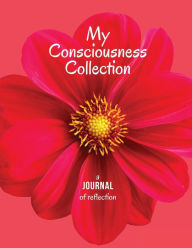 Title: My Consciousness Collection: A Journal of Empowering Consciousness, Author: Anita Lee