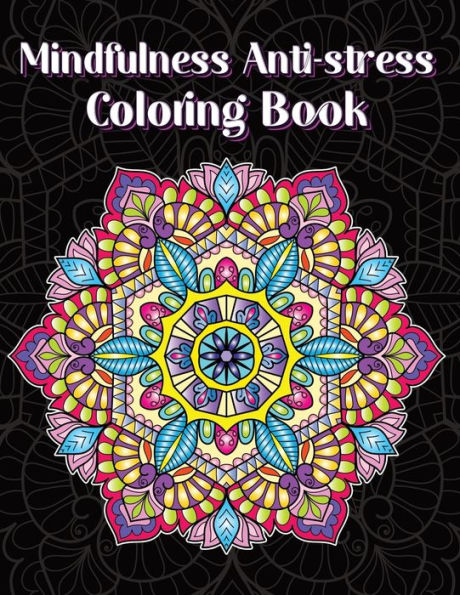 Mindfulness Mandala Adult Coloring Book: Therapeutic, Practice Mindfulness, Relaxation and Relief Stress